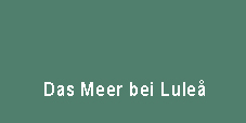Das Meer bei Luleå
