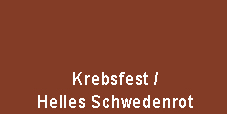 Krebsfest / "Helles Schwedenrot"
