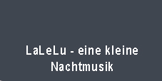 LaLeLu - eine kleine Nachtmusik