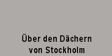 Über den Dächern von Stockholm